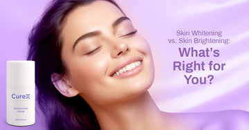 Skin Whitening vs. Skin Brightening: What’s Right for You?