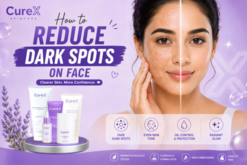 How to Reduce Dark Spots on Face | CureX Skincare Pakistan