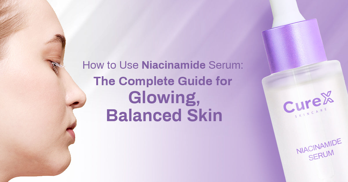 How to Use Niacinamide Serum: The Complete Guide for Glowing, Balanced Skin