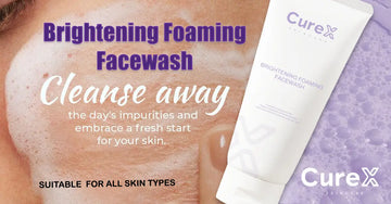 Curex Brightening Foaming Facewash: Science Backed Care for Brighter, Healthier Skin