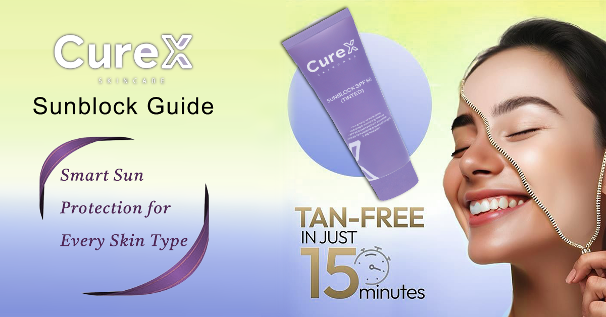 CureX Sunblock Guide: Smart Sun Protection for Every Skin Type
